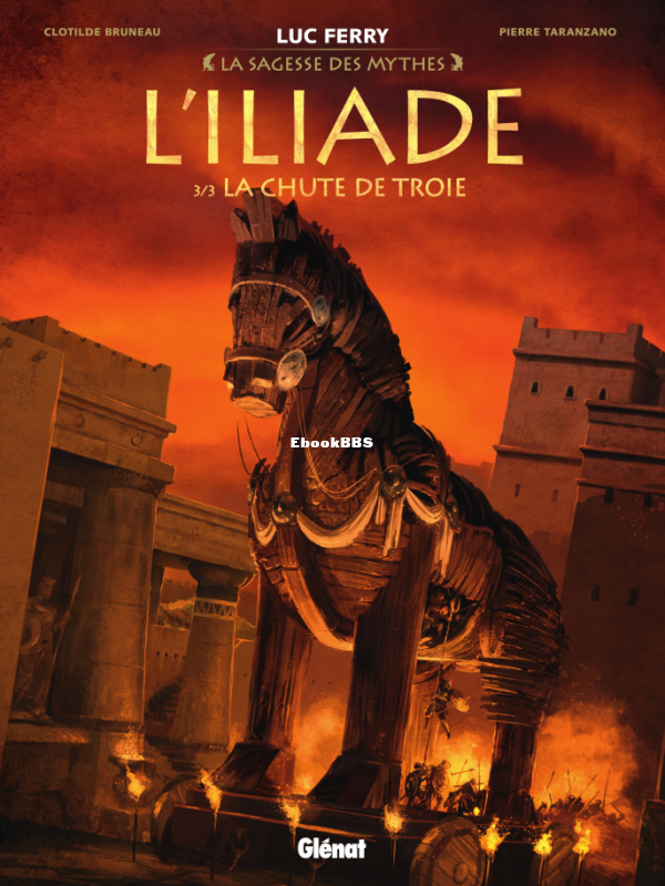 3_L_Iliade_la_sagesse_des_mythes_T03_La_chute_de_Troie_2018_TONER - 1.png