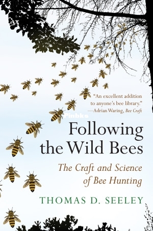 Following the Wild Bees The Craft and Science of Bee Hunting (Thomas D. Seeley) .jpg