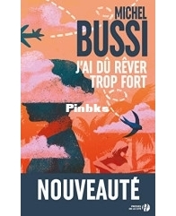 J'Ai Dû Rêver Trop Fort - Michel Bussi – French