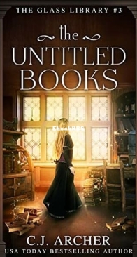 The Untitled Books - The Glass Library 3 - C.J. Archer - English