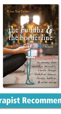The Buddha and the Borderline: My Recovery from Borderline Personality Disorder through Dialectical Behavior Therapy, Buddhism, and Online Dating - Kiera van Gelder - English