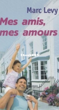 Mes Amis, Mes Amours - Marc Levy - French