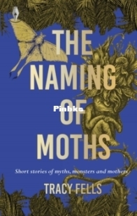 The Naming of Moths - Tracy Fells - English