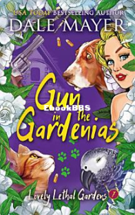 Guns In The Gardenias - Lovely Lethal Gardens 07 - Dale Mayer - Dutch