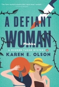 A Defiant Woman - A Modern Tudor Mystery 2 - Karen E. Olson - English