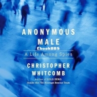 Anonymous Male: A Life Among Spies - Christopher Whitcomb - English