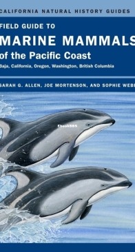 Field Guide to Marine Mammals of the Pacific Coast - California Natural History Guides Volume 100 - Sarah G. Allen - English