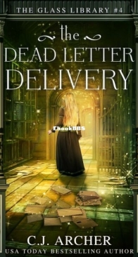 The Dead Letter Delivery - The Glass Library 4 - C.J. Archer - English