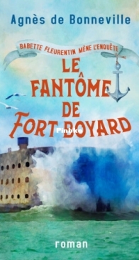 Le Fantôme de Fort Boyard - Babette Fleurentin Mène L'Enquête T4 - Agnes de Bonneville - French