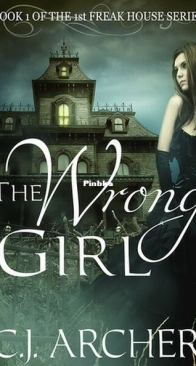The Wrong Girl - The 1st Freak House Trilogy 1 - C.J. Archer - English