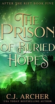 The Prison of Buried Hopes - After the Rift 5 - C.J. Archer - English