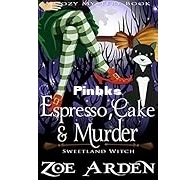 Espresso, Cake, and Murder - Sweetland Witch 12 - Zoe Arden - English