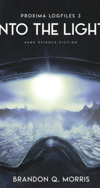 Into The Light - Proxima Logfiles 3 - Brandon Q. Morris - English