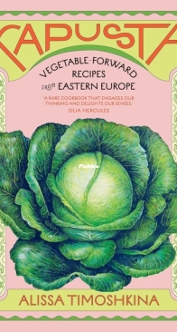 Kapusta: Vegetable-Forward Recipes from Eastern Europe - Alissa Timoshkina- English
