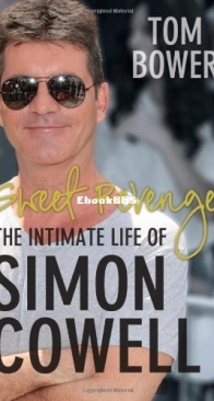 Sweet Revenge: The Intimate Life of Simon Cowell - Tom Bower - English