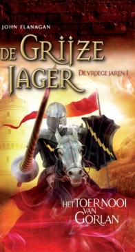 Het Toernooi Van Gorlan - De Grijze Jager: De Vroege Jaren 1 - John Flanagan - Dutch