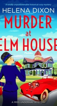 Murder at Elm House - Miss Underhay 6 - Helena Dixon - English