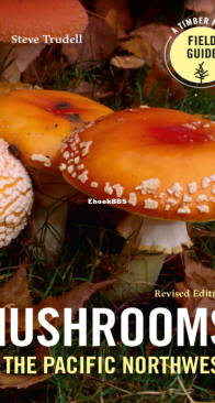 Mushrooms of the Pacific Northwest, Revised Edition - Steve Trudell - English