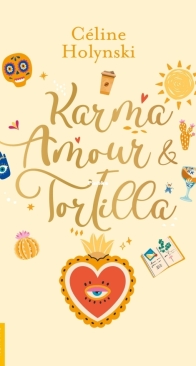 Karma, Amour et Tortillas - Rupture, Tarot et Confiture - Tome 3 - Céline Holynski - French