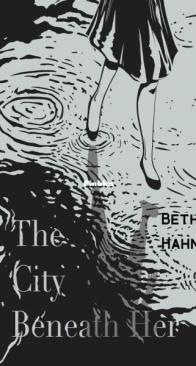 The City Beneath Her - Beth Hahn - English
