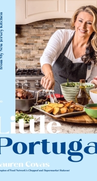 Little Portugal: Bold and Flavorful Portuguese Cooking from My New Jersey Kitchen - Lauren Covas - English