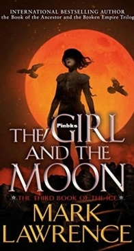 The Girl and the Moon - The Book of the Ice 3 - Mark Lawrence - English