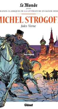 Les Grands Classiques de la Littérature en Bande Dessinée 27 - Michel Strogoff - Glénat 2017 - French