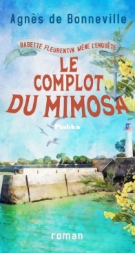 Le Complot Du Mimosa - Babette Fleurentin Mène L'Enquête T2 - Agnes de Bonneville - French